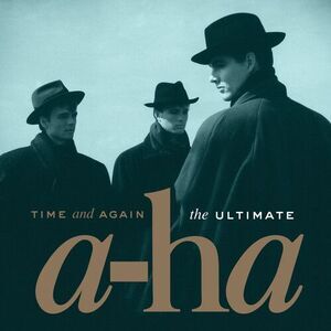 Time And Again: The Ultimate A-Ha